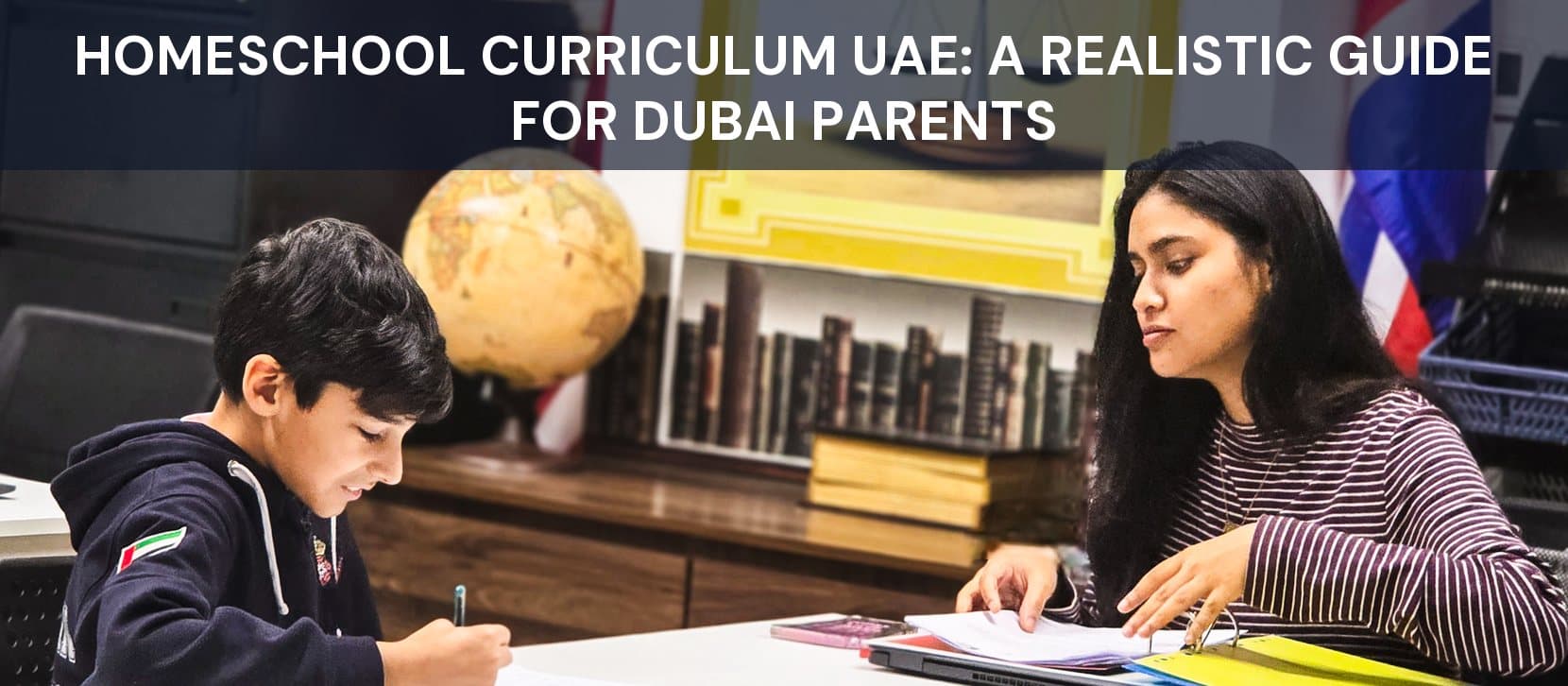 Homeschool Curriculum UAE: A Realistic Guide for Dubai Parents