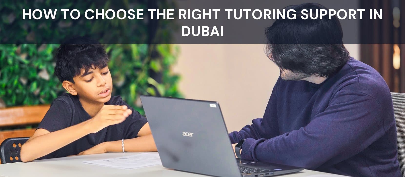 How to Choose the Right Tutoring Support in Dubai