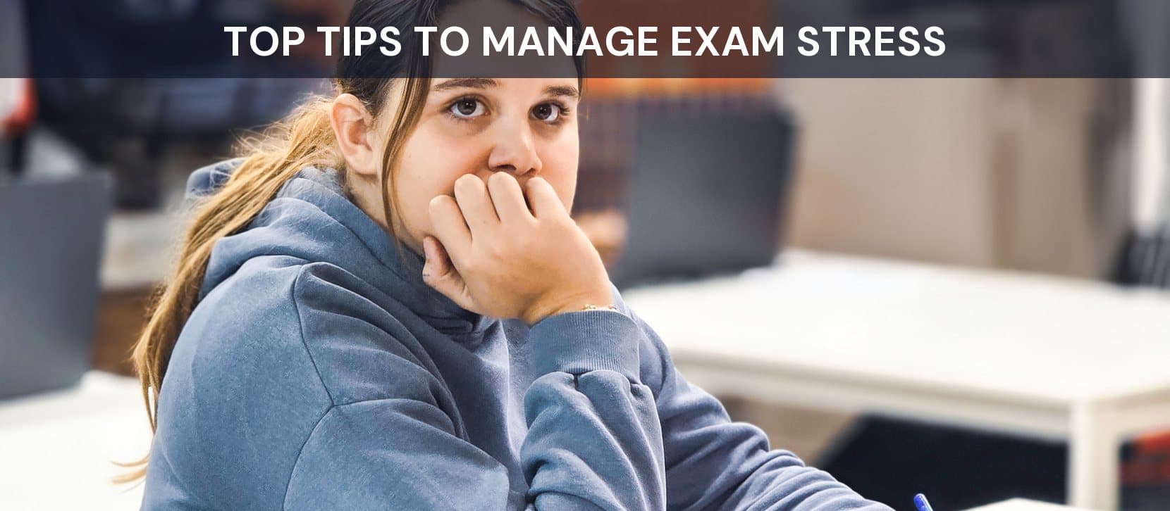 Top Tips to Manage Exam Stress