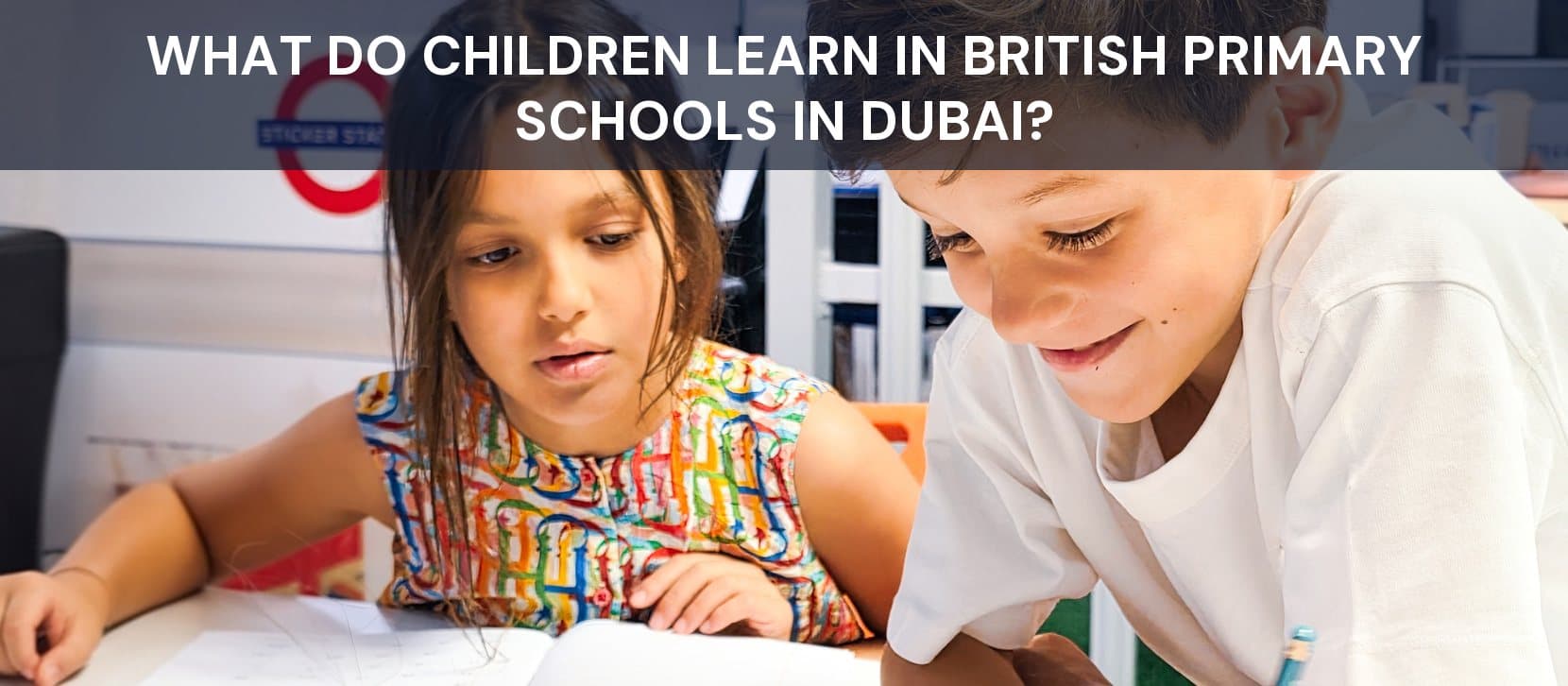What Do Children Learn in British Primary Schools in Dubai?