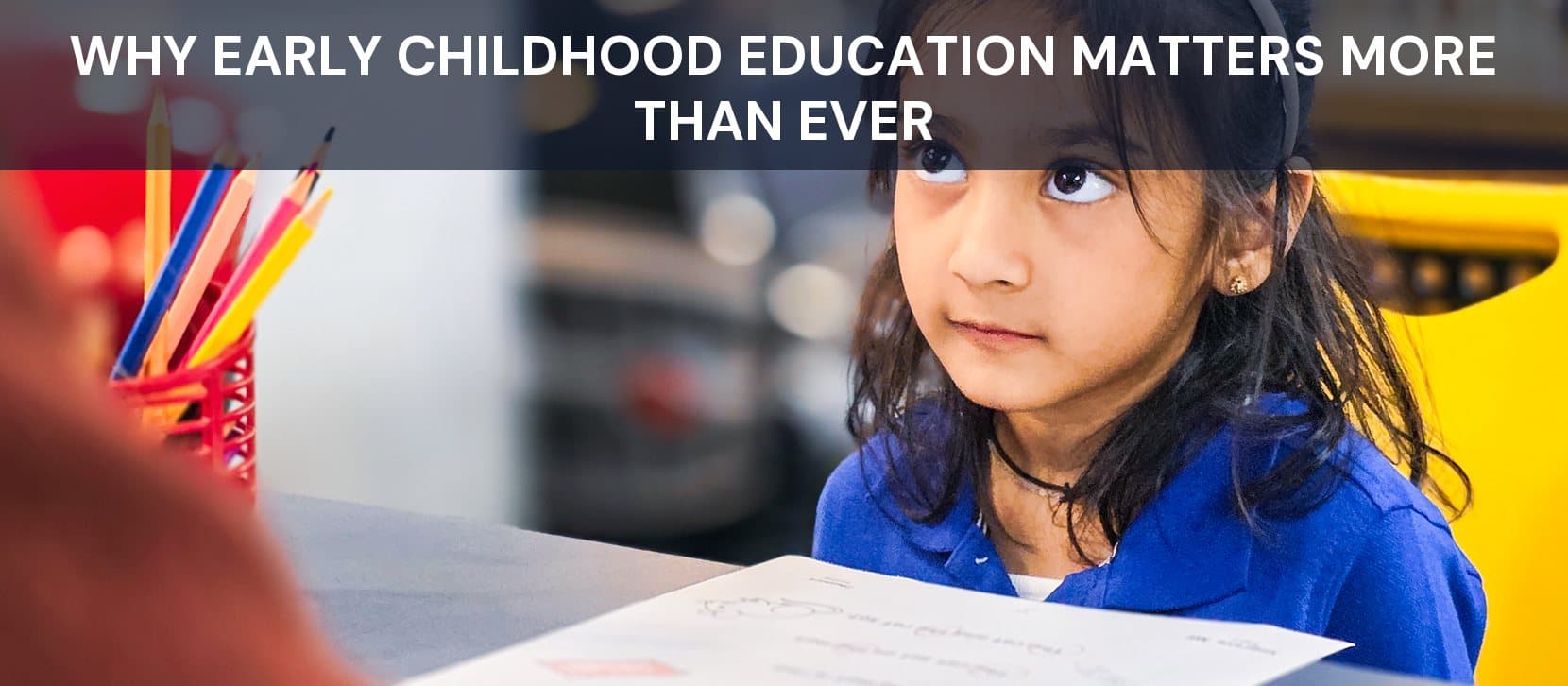 Why Early Childhood Education Matters More Than Ever
