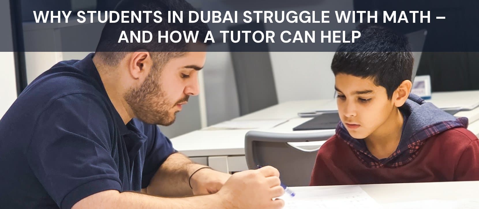 Why Students in Dubai Struggle with Math – And How a Tutor Can Help
