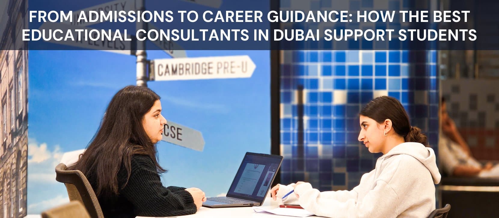From Admissions to Career Guidance: How the Best Educational Consultants in Dubai Support Students